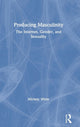 Book cover of: Producing Masculinity. By: Michele White
