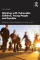 Book cover of: Working with Vulnerable Children, Young People and Families. By: Graham Brotherton