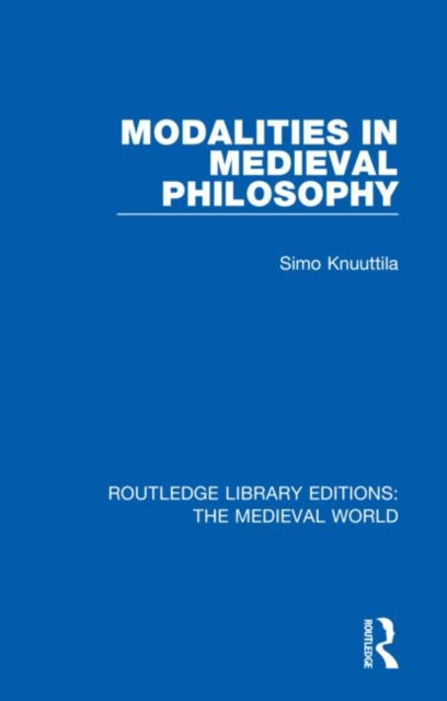 Book cover of: Modalities in Medieval Philosophy. By: Simo Knuuttila