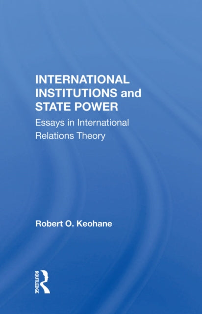 Book cover of: International Institutions And State Power. By: Robert O Keohane