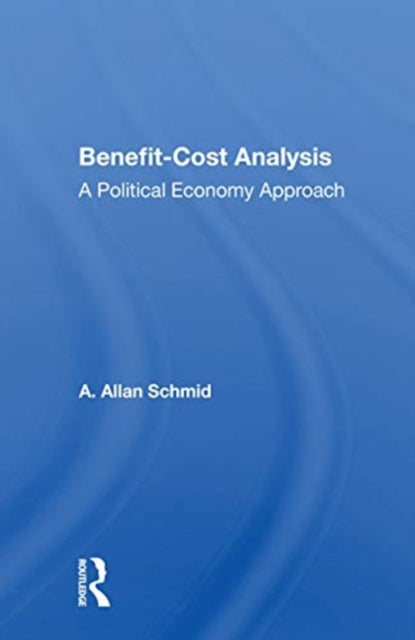 Book cover of: Benefit-cost Analysis. By: A. Allan Schmid
