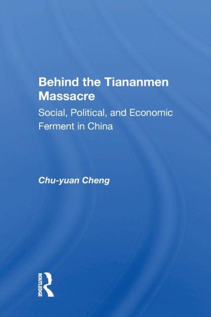 Book cover of: Behind the Tiananmen Massacre. By: Zhuyuan Zheng