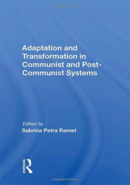 Adaptation and Transformation in Communist and Post-Communist Systems