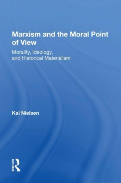 Book cover of: Marxism And The Moral Point Of View. By: Kai Nielsen