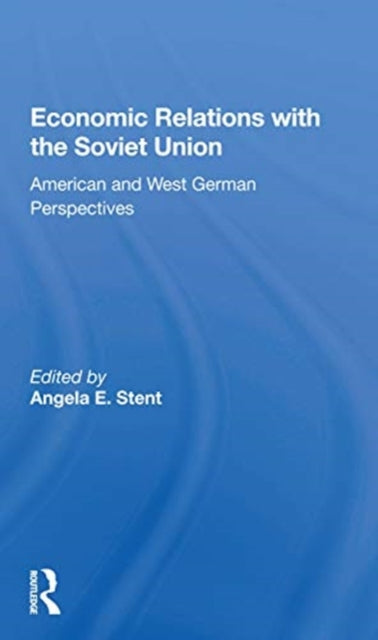 Book cover of: Economic Relations with the Soviet Union. By: Angela Stent