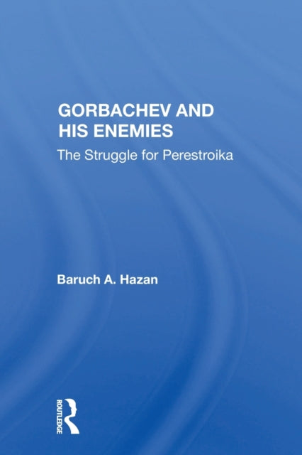 Book cover of: Gorbachev and his Enemies. By: Barukh Hazan