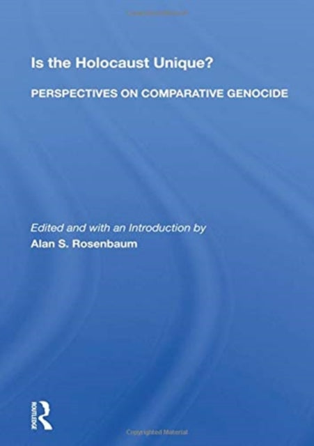 Book cover of: Is The Holocaust Unique? Perspectives On Comparative Genocide. By: Alan S. Rosenbaum