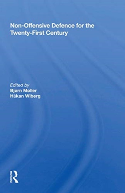Book cover of: Non-Offensive Defence for the Twenty-First Century. By: Bjørn Møller
