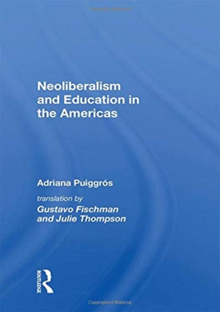Book cover of: Neoliberalism and Education in the Americas. By: Adriana Puiggrós