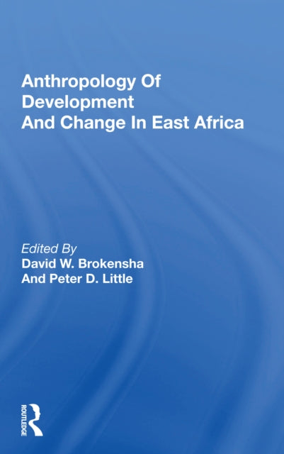 Book cover of: Anthropology of Development and Change in East Africa. By: David Brokensha