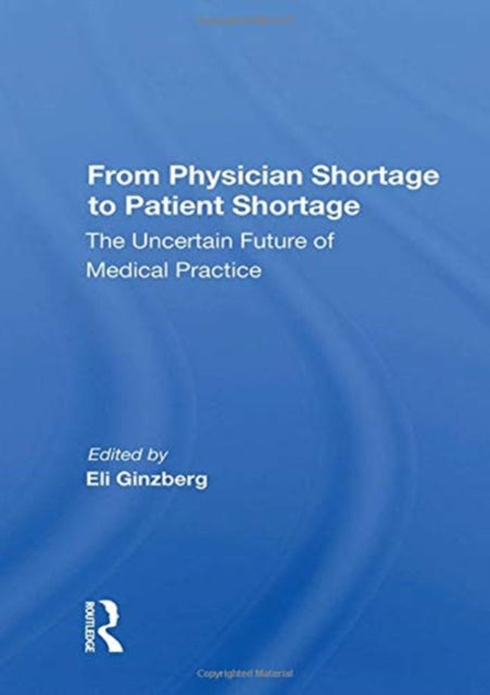 Book cover of: From Physician Shortage To Patient Shortage. By: Eli Ginzberg