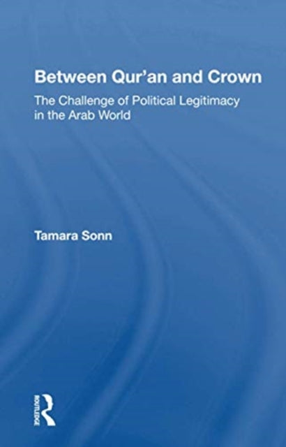Book cover of: Between Qur'an And Crown. By: Tamara Sonn