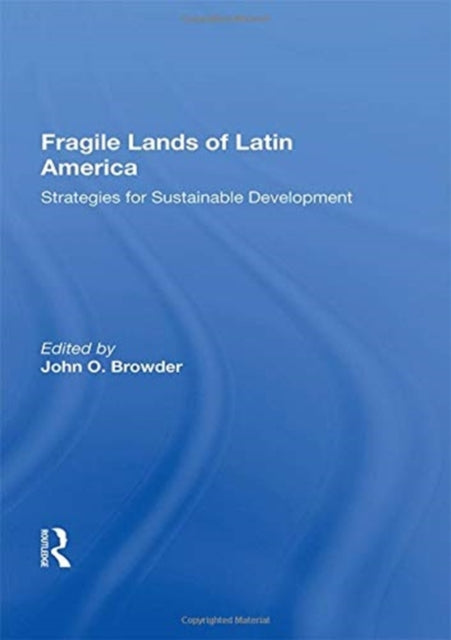 Book cover of: Fragile Lands of Latin America. By: John O. Browder