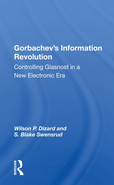Book cover of: Gorbachev's Information Revolution. By: Wilson P. Dizard