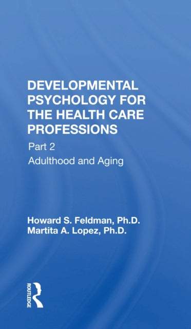 Book cover of: Developmental Psychology for the Health Care Professions. By: Howard S. Feldman