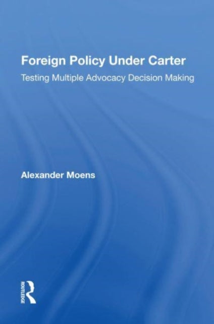 Book cover of: Foreign Policy Under Carter. By: Alexander Moens
