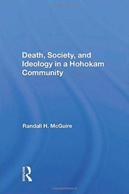 Book cover of: Death, Society, And Ideology In A Hohokam Community. By: Randall H. McGuire