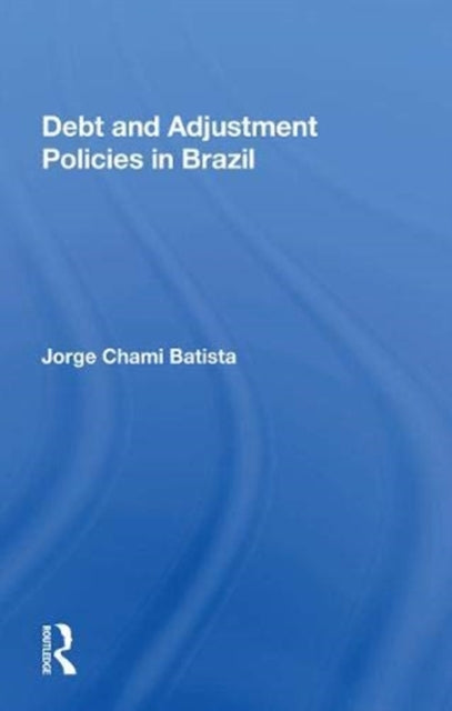 Book cover of: Debt and Adjustment Policies in Brazil