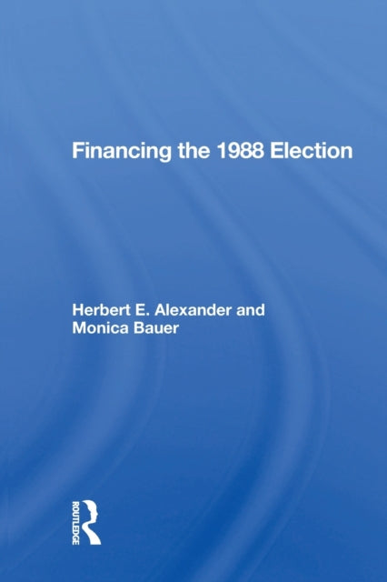 Book cover of: Financing The 1988 Election. By: Herbert E. Alexander