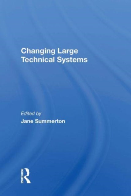 Book cover of: Changing Large Technical Systems. By: Jane Summerton