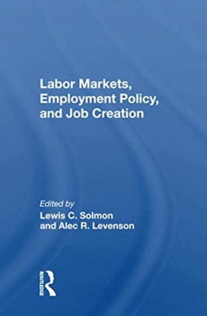Book cover of: Labor Markets, Employment Policy, and Job Creation. By: Lewis C. Solmon