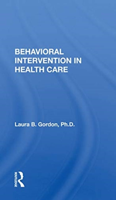 Book cover of: Behavioral Intervention In Health Care. By: Laura B. Gordon