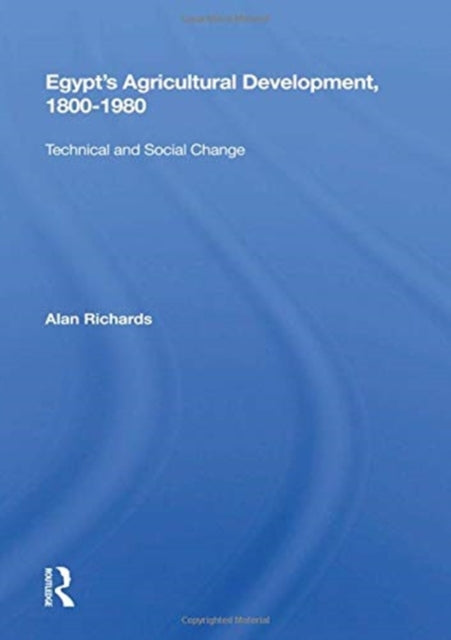 Book cover of: Egypt's Agricultural Development, 1800-1980. By: Alan Richards