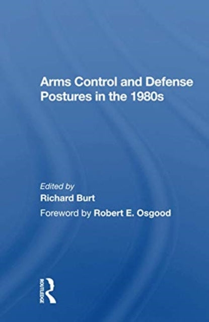 Book cover of: Arms Control And Defense Postures In The 1980s. By: Richard Burt