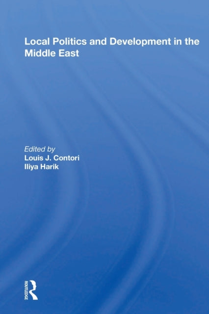 Book cover of: Local Politics And Development In The Middle East. By: Louis J. Cantori