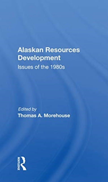 Book cover of: Alaskan Resources Development. By: Thomas A. Morehouse