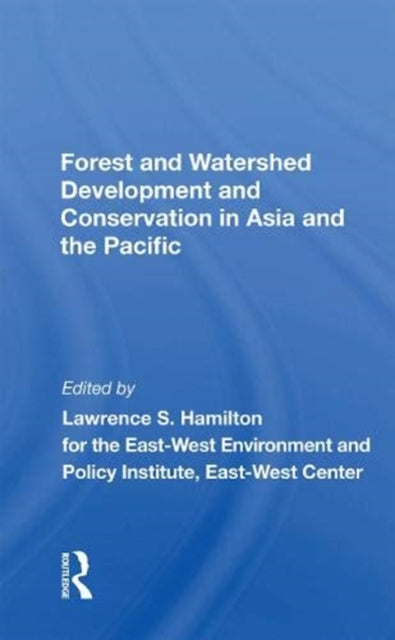 Book cover of: Forest And Watershed Development And Conservation In Asia And The Pacific. By: Lawrence S. Hamilton