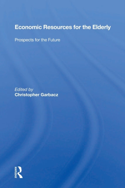 Book cover of: Economic Resources For The Elderly. By: Christopher Garbacz
