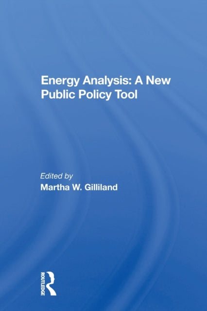 Book cover of: Energy Analysis: A New Public Policy Tool. By: Martha W. Gilliland