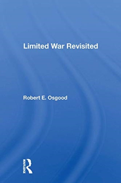 Book cover of: Limited War Revisited. By: Robert E. Osgood