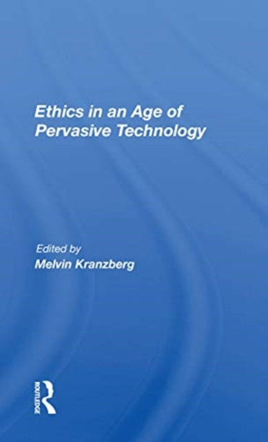 Book cover of: Ethics In An Age Of Pervasive Technology. By: Melvin Kranzberg