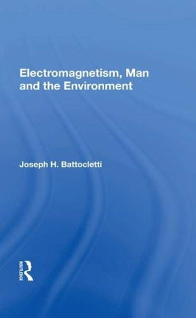 Book cover of: Electromagnetism, Man and the Environment. By: Joseph H. Battocletti