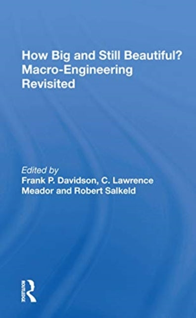 Book cover of: How Big and Still Beautiful? Macro-Engineering Revisited. By: Frank Paul Davidson