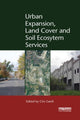 Book cover of: Urban Expansion, Land Cover and Soil Ecosystem Services. By: Ciro Gardi