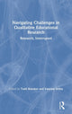 Book cover of: Navigating Challenges in Qualitative Educational Research. By: Todd Ruecker