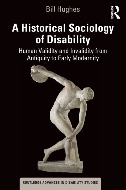 Book cover of: Historical Sociology of Disability. By: Bill Hughes