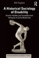 Book cover of: Historical Sociology of Disability. By: Bill Hughes
