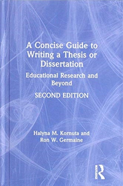 Book cover of: Concise Guide to Writing a Thesis or Dissertation. By: Halyna M. Kornuta