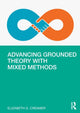 Book cover of: Advancing Grounded Theory with Mixed Methods. By: Elizabeth G. Creamer