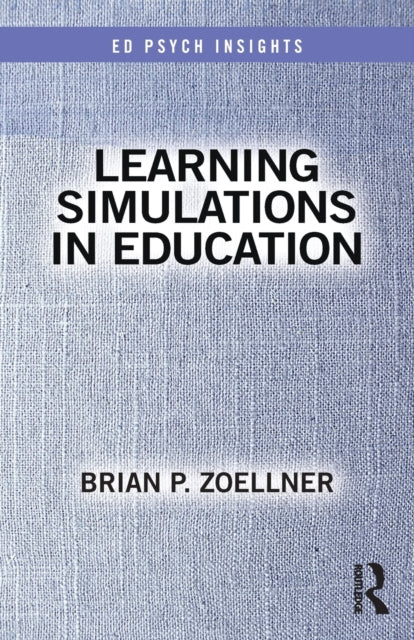 Book cover of: Learning Simulations in Education. By: Brian P. Zoellner
