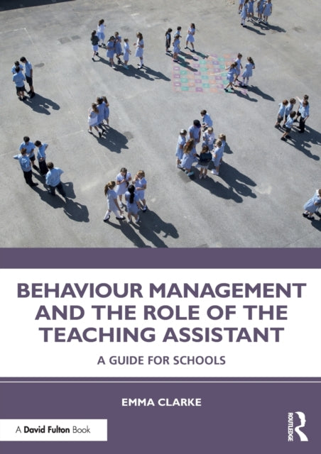 Book cover of: Behaviour Management and the Role of the Teaching Assistant. By: Emma Clarke