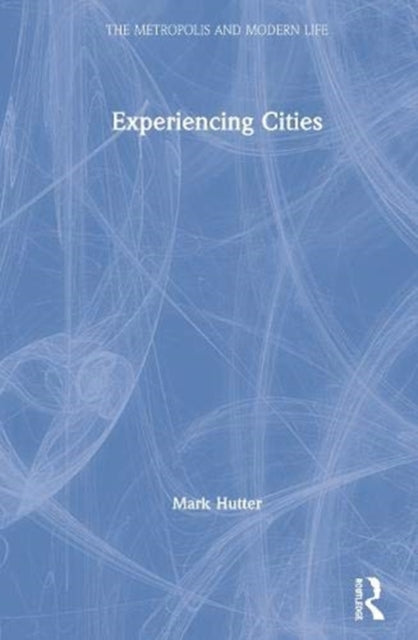 Book cover of: Experiencing Cities. By: Mark Hutter