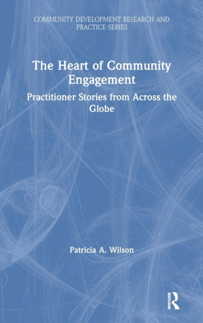 Book cover of: Heart of Community Engagement. By: Patricia Wilson