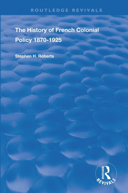 Book cover of: History of French Colonial Policy, 1870-1925. By: Stephen H. Roberts