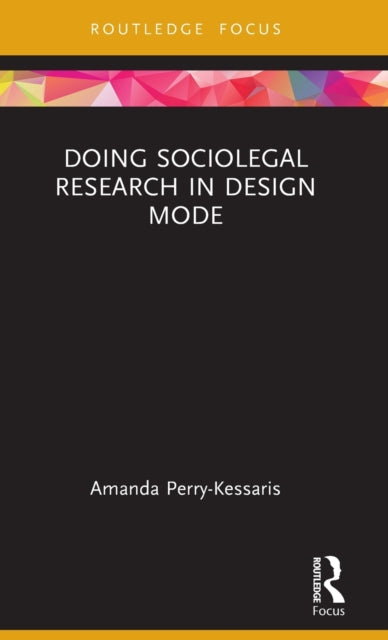 Book cover of: Doing Sociolegal Research in Design Mode. By: Amanda Perry-Kessaris