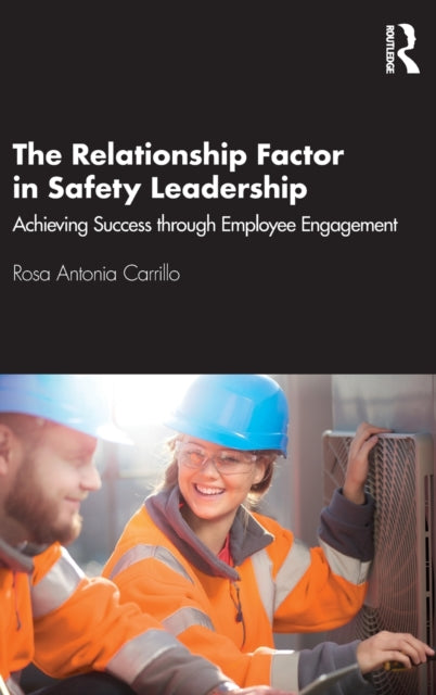 Book cover of: Relationship Factor in Safety Leadership. By: Rosa Antonia Carrillo